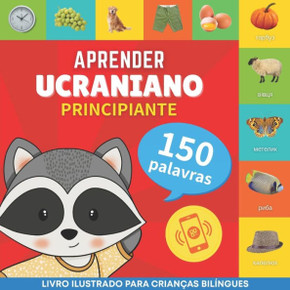 Aprender ucraniano - 150 palavras com pronúncias - Principiante: Livro ilustrado para crianças bilíngues