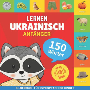 Ukrainisch lernen - 150 Wörter mit Aussprache - Anfänger: Bilderbuch für zweisprachige Kinder