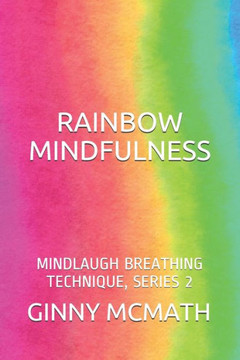 Rainbow Mindfulness: Mindlaugh Breathing Technique