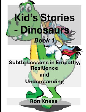 Kid's Stories - Dinosaurs: Subtle Lessons in Empathy, Resilience and Understanding
