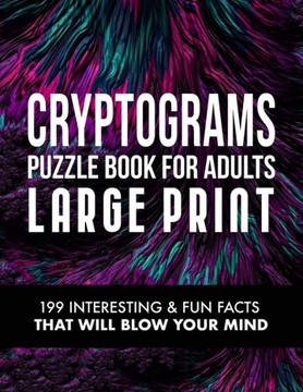 Cryptograms Puzzle Book for Adults: 199 Interesting & Fun Facts That Will Blow Your Mind - Large Print