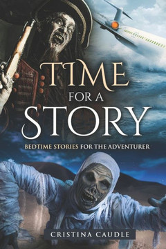 Time For A Story: Bedtime Stories For The Adventurer Time For A Story: Bedtime Stories For The Adventurer