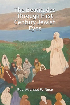 The Beatitudes Through First Century Jewish Eyes