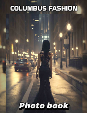Columbus Fashion Photo Book: Explore Trendy Styles In 40 Stunning Images Inspired By Columbus's Vibrant Fashion Scene
