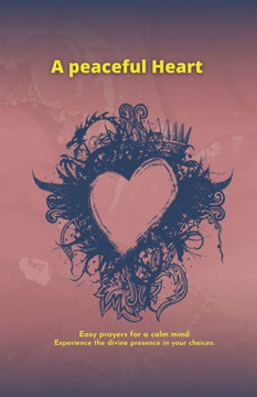 A peaceful heart: Easy prayers for a calm mind