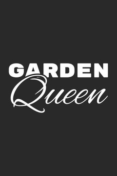 Garden Queen: Liniertes A5 Garten Heft F?r Die G?rtnerin (German Edition)