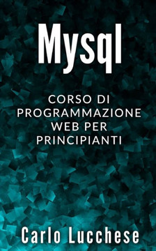 MySQL: Corso di programmazione web per principianti MySQL: Corso di programmazione web per principianti