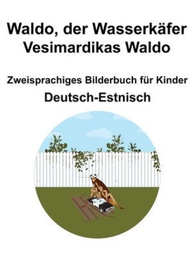 Deutsch-Estnisch Waldo, der Wasserkäfer / Vesimardikas Waldo Zweisprachiges Bilderbuch für Kinder