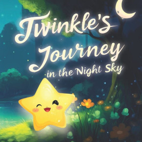 Twinkle's Journey in the Night Sky: An Enchanting Tale of Adventure and Friendship Under the Night Sky - Twinkle's Exciting Journey of Exploration and