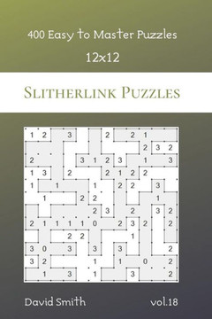 Slitherlink Puzzles - 400 Easy To Master Puzzles 12X12 Vol.18