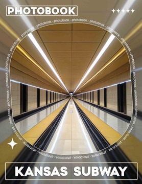 Kansas Subway Photo Book: Exploring Kansas Subway's Unique Art And Culture Through 40 Exceptional Images