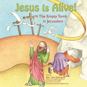Jesus is Alive: The Empty Tomb in Jerusalem Jesus is Alive: The Empty Tomb in Jerusalem