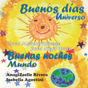Buenos Días Universo Buenas Noches Mundo: Good Morning Universe Good Night World