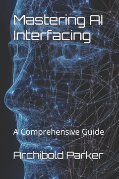 Mastering AI Interfacing: A Comprehensive Guide