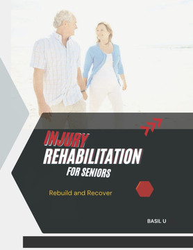 Injury Rehabilitation for Seniors: Rebuild and Recover
