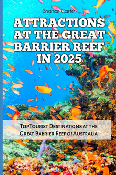 Attractions at the Great Barrier Reef in 2025: Top Tourist Destinations at the Great Barrier Reef of Australia