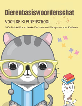 Dierenbasiswoordenschat voor de Kleuterschool: 100+ Makkelijke en Leuke Verhalen met Kleurplaten voor Kinderen: Leuke, eenvoudige verhalen voor kinder