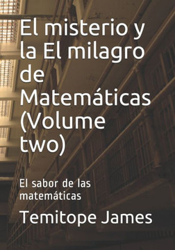 El misterio y la El milagro de Matemáticas (Volume two): El sabor de las matemáticas