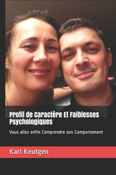 Profil de Caractère Et Faiblesses Psychologiques: Vous allez enfin Comprendre son Comportement