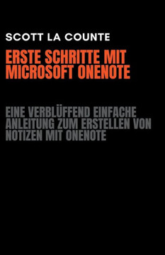 Erste Schritte Mit Microsoft OneNote: Eine Verblüffend Einfache Anleitung Zum Erstellen Von Notizen Mit OneNote