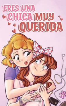 Eres una Chica Muy Querida: Una colección de historias inspiradoras sobre la familia, la amistad, la confianza en ti misma y el amor