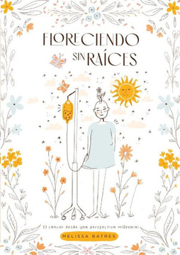 Florenciendo Sin Raíces: El cáncer desde una perspectiva millennial