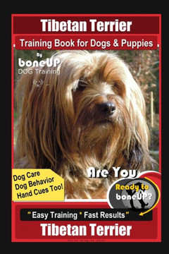 Tibetan Terrier Training Book for Dogs & Puppies By BoneUP DOG Training, Dog Care, Dog Behavior, Hand Cues Too! Are You Ready to Bone Up? Easy Trainin