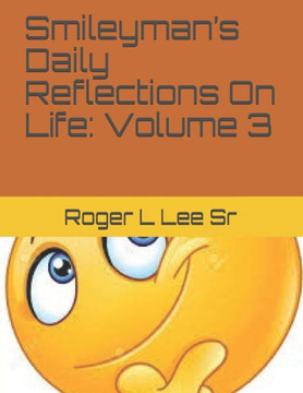 Smileyman's Daily Reflections On Life: Volume 3