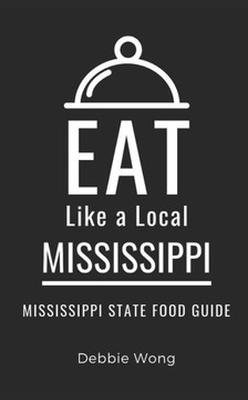 Eat Like a Local- Mississippi: Mississippi State Food Guide