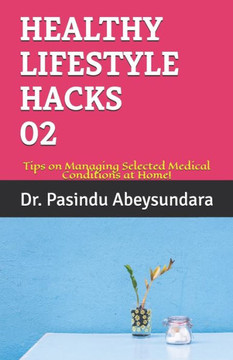 Healthy Lifestyle Hacks 02: Tips on Managing Selected Medical Conditions at Home!