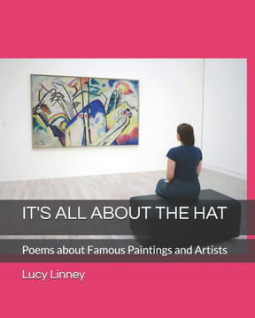It's All about the Hat: Poems about Famous Paintings and Artists