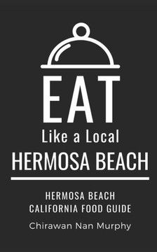 Eat Like a Local- Hermosa Beach: Hermosa Beach California Food Guide