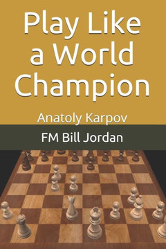 Play Like A World Champion: Anatoly Karpov