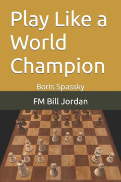 Play Like A World Champion: Boris Spassky