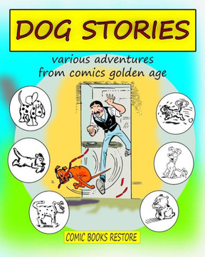 Dog Stories: Various adventures from comics golden age