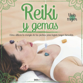 Reiki Y Gemas: c?mo utilizar la energ?a de las piedras para lograr mayor bienestar