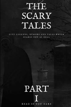 The Scary Tales: Part. I