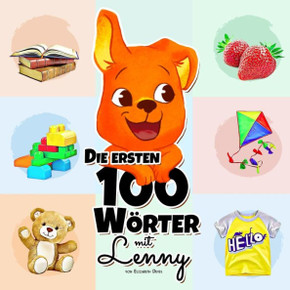 Die ersten 100 Wörter mit Lenny: Eine Wunderbare Anleitung für Kinder im Alter von 1-3 Jahren, um ihre Ersten 100 Wörter zu Lernen (anfangen zu sprech