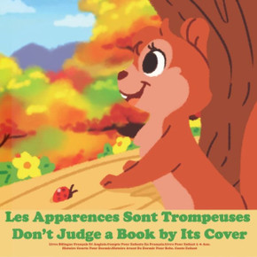 Les Apparences Sont Trompeuses: Livre Bilingue Français Et Anglais.Compte Pour Enfants En Français.Livre Pour Enfant 2-6 Ans.Histoire Courte Pour Dorm