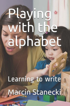 Playing with the alphabet: Learning to write