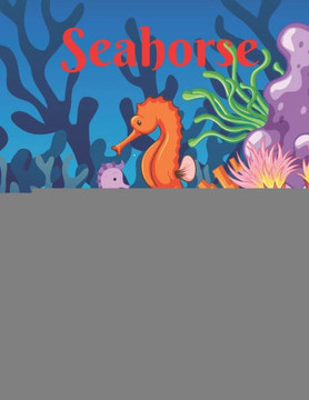 Seahorse: Children Books About Practice, Bedtime story, Fable Of Seahorse, tales to help children fall asleep fast. Fables for K