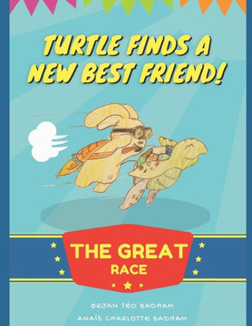 Turtle Finds A New Friend!: The Great Race Turtle Finds A New Friend!: The Great Race