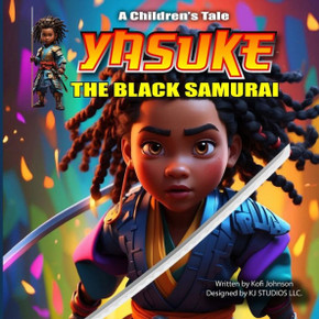 Yasuke The Black Samurai: A Children's Tale