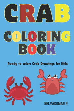 CRAB Coloring book: Ready to Color: Crab Drawings for Kids