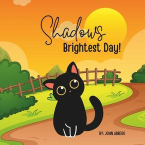 Shadows Brightest Day: a cute story about a cat discovering his self worth