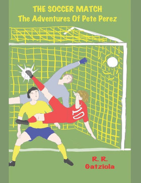 The Soccer Match: The Adventures Of Pete Perez The Soccer Match: The Adventures Of Pete Perez