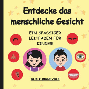 Entdecke das Menschliche Gesicht: Ein spaßiger Leitfaden für Kinder!