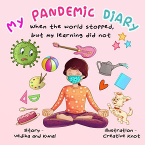 My Pandemic Diary: When the world stopped, but my learning did not - a rhyming children's picture book for kids ages 4 to 8