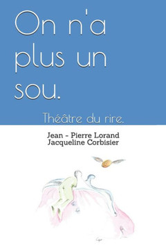 On n'a plus un sou.: Théâtre du rire.