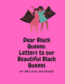 Dear Black Queen: Letters to our beautiful Black Queens